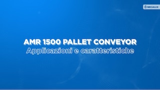 Applicazioni e caratteristiche dell'AMR 1500 Pallet Conveyor