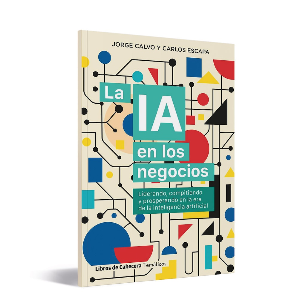 'La IA en los negocios: Liderando, compitiendo y prosperando en la era de la inteligencia artificial', di Jorge Calvo e Carlos Escapa